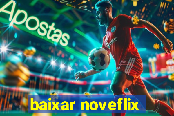 baixar noveflix